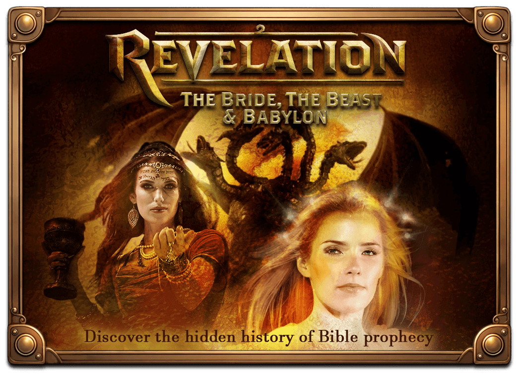 Revelation: The Bride, The Beast & Babylon. Discover the hidden history of Bible prophecy